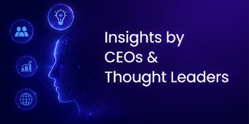 Insights by CEOs & Thought Leaders